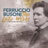 Ferruccio Busoni: The Late Works