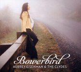 Aubrey Eisenman & The Clydes - Bowerbird (CD)