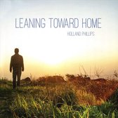 Holland Phillips - Leaning Toward Home (CD)