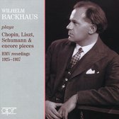 Wilhelm Backhaus plays Chopin, Liszt, Schumann & encore pieces: HMV recordings: 1925-1937