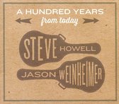 Steve Howell & Jason Weinheimer - A Hundred Years From Today (CD)