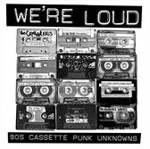 We're Loud: 90's Cassette Punk Unknowns