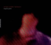 Wires Under Tension - Replicant (CD)