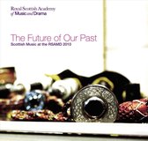 The Future Of Our Past. Scottish Music At The Rsam