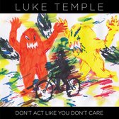 Luke Temple - Don't Act Like You Don't Care (CD)