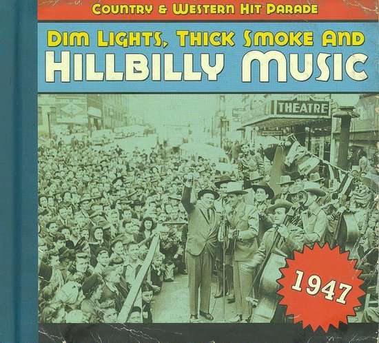 Dim Lights, Thick Smoke and Hillbilly Music: 1947
