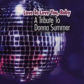 Love to Love You, Baby: A Tribute to Donna Summer
