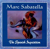 Marc Sabatella - The Spanish Inquisition (CD)
