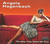 Angela Hagenbach - The Way They Make Me Feel (CD)