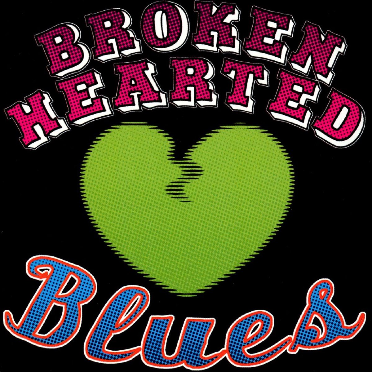 Broken Hearted Blues
