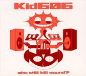 Kid606 - Kill Sound Before Sounds Kills