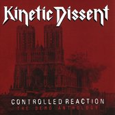 Kinetic Dissent - Controlled Reaction: The Demo Anthology (CD)