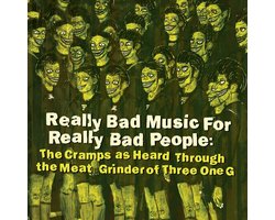 Really Bad Music For Really Bad People: The Cramps as Heard Through the  Meat Grinder of Three One G
