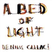 Dennis Callaci - A Bed Of Light (CD)