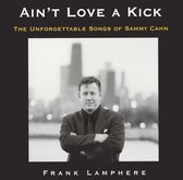 Ain't Love a Kick: The Unforgettable Songs of Sammy Cahn