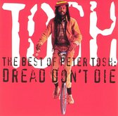 The Best Of Peter Tosh: Dread Don't Die