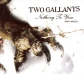 Two Gallants - Nothing To You'Remix