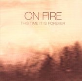 On Fire - This Time It Is Forever (CD)