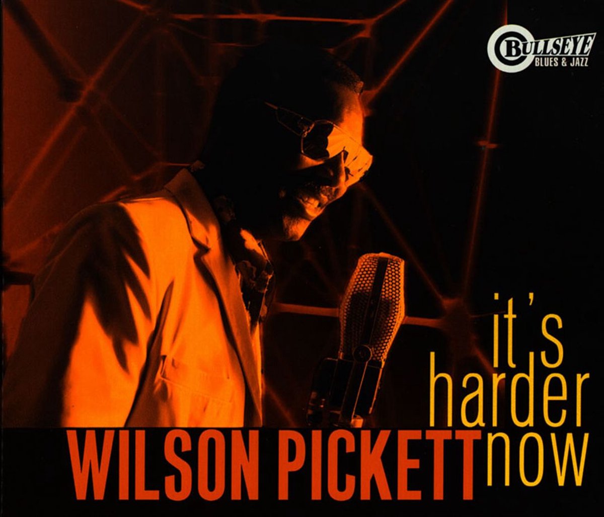 Wilson Pickett - It'S Harder Now