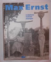 Max Ernst: Skulpturen, Häuser, Landschaften