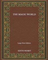 The Magic World - Large Print Edition