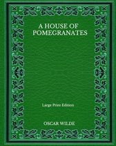 A House Of Pomegranates - Large Print Edition