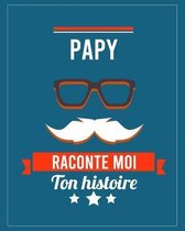PAPY Raconte moi ton histoire: Journal memoire a completer par ton papy - Connaitre son histoire - Idee cadeau pour anniversaire, noel, Fete des grands-peres- 90 pages a completer avec espace