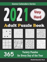 2021 Adult Puzzle Book: 365 Very Hard Variety Puzzles for Every Day of the Year