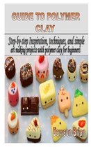 Guide to Polymer Clay