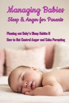 Managing Babies Sleep & Anger for Parents: Phasing out Baby's Sleep Habits & How to Get Control Anger and Calm Parenting