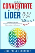 Como Convertirte en el Lider de tu Vida: 3 Libros En 1