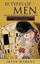 10 Types of Men: ANALYZE THEM TO FIND THE RIGHT ONE FOR YOU: Ten types of men
