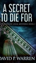 A Secret To Die For (Scott Winslow Legal Mysteries Book 3)