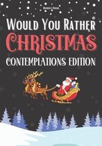 Would You Rather: Christmas Contemplations Edition