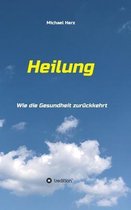 Heilung - Wie die Gesundheit zuruckkehrt