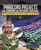 Paracord Projects For Camping and Outdoor Survival Keeping It Together When Things Fall Apart Fox Chapel Publishing 7 Ways to Carry Cordage, 30 Ways It Can Save Your Life, and Survival Basics