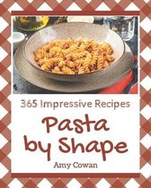 365 Impressive Pasta by Shape Recipes