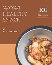 Wow! 101 Healthy Snack Recipes