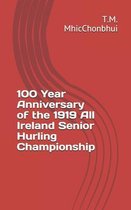 100 Year Anniversary of the 1919 All Ireland Senior Hurling Championship