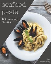365 Amazing Seafood Pasta Recipes