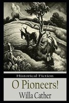 O Pioneers! By Willa Cather Illustrated Novel