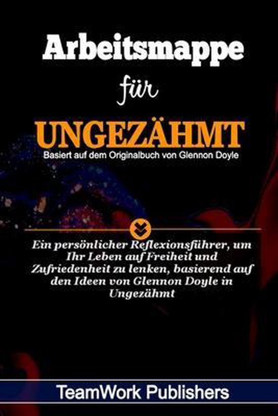 Arbeitsmappe für Ungezähmt Basiert auf dem Originalbuch vo ... - cover