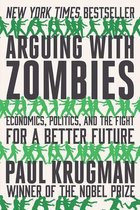 Arguing with Zombies – Economics, Politics, and the Fight for a Better Future