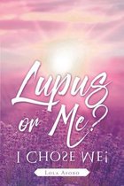 Lupus or Me?: I Chose Me!