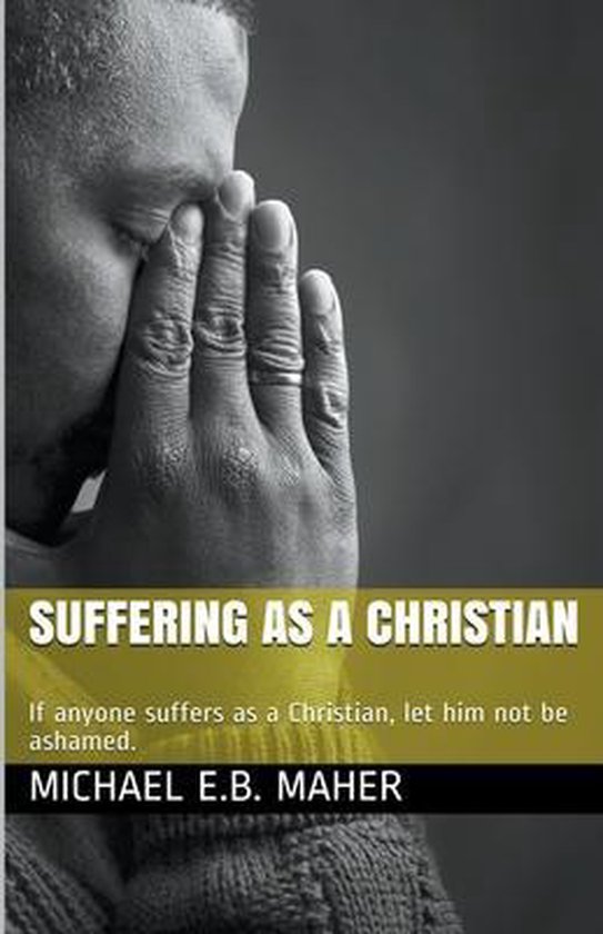 Suffering as a Christian 9781393961154 Michael E B Maher Boeken