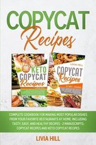 Copycat Recipes: Complete Cookbook for Making Most Popular Dishes from your Favorite Restaurants at Home. Including Tasty, Easy, and Healthy Recipes - 2 MANUSCRIPTS