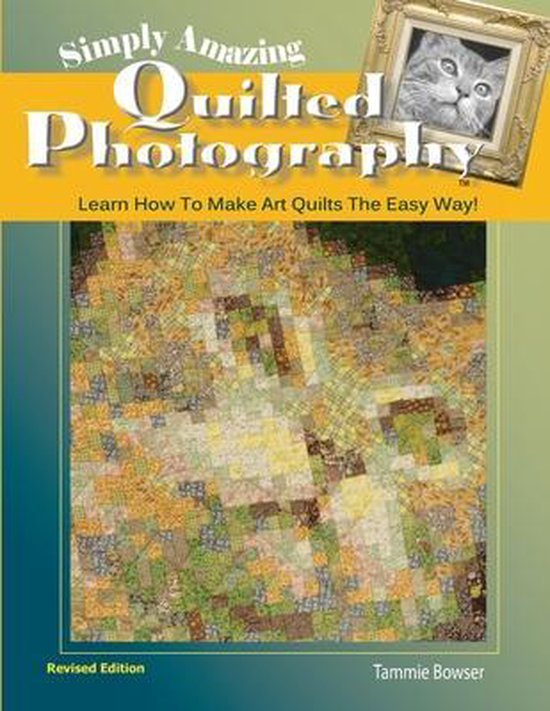Art Quilt Books Simply Amazing Quilted Photography, Tammie Bowser