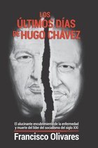 Los ultimos dias de Hugo Chavez