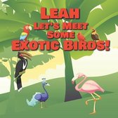 Leah Let's Meet Some Exotic Birds!