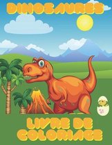 Dinosaures: Livre de coloriage: Cahier d'activites dinosaure